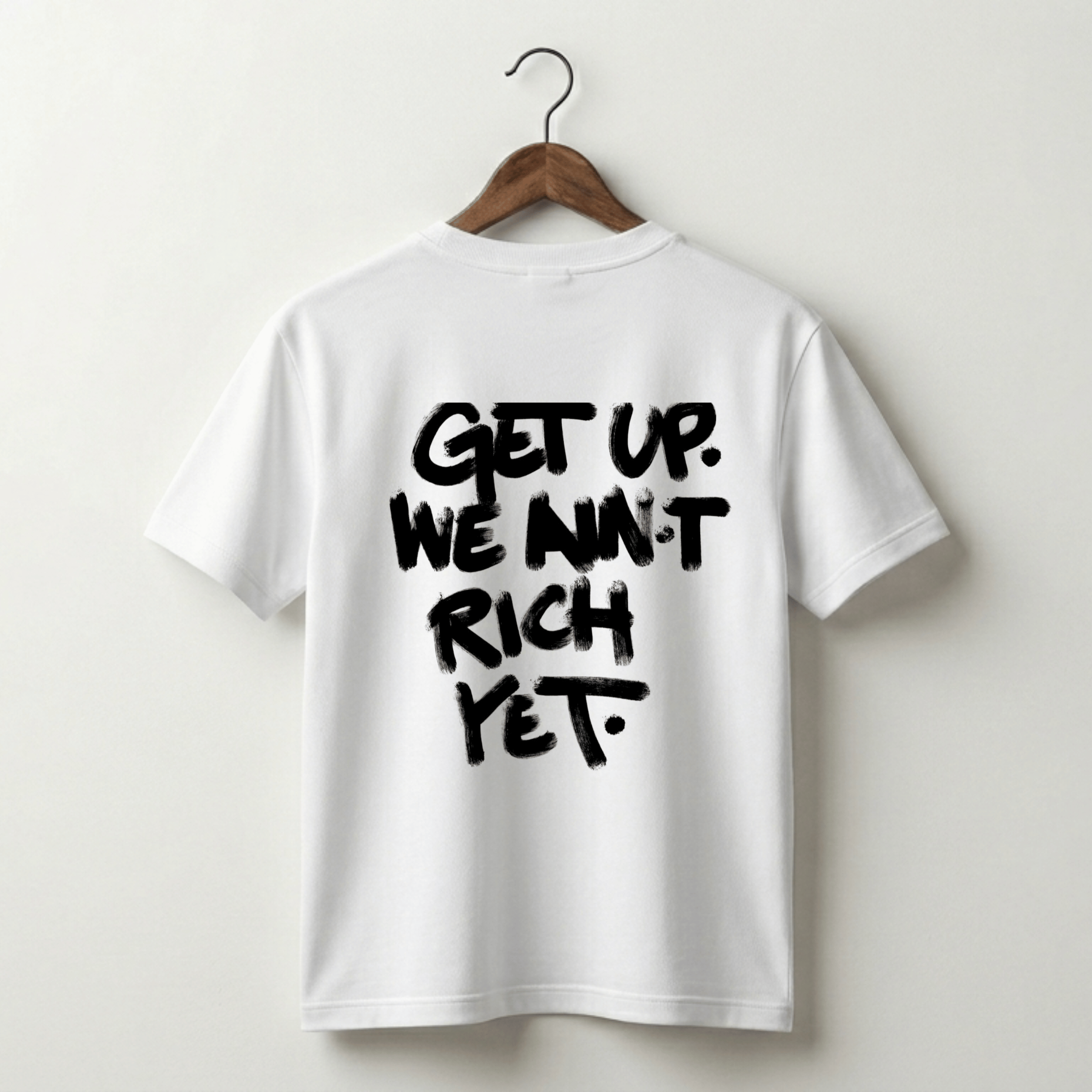 Get Up We Ain't Rich Yet Tee - White