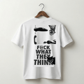 F*ck What They Think Tee - Black